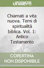 Offerta Del Giorno Chiamati a vita nuova. Temi di spiritualità biblica. Vol. 1 Antico Testamento