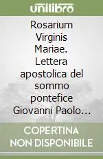 Rosarium Virginis Mariae. Lettera apostolica del sommo pontefice Giovanni Paolo II all‘episcopato, al clero e ai fedeli sul santo rosario Offerta Del Giorno
