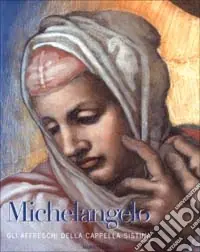 Vendita Finale Michelangelo. Gli affreschi della Cappella Sistina. Ediz. illustrata