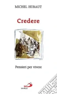 Credere. Pensieri per vivere Subito Disponibile