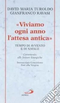 Sconto Viviamo ogni anno l‘attesa antica. Tempo di Avvento e di Natale. Commento alle letture liturgiche Immacolata Concezione, Inni alla Vergine