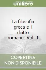 Reso Gratuito La filosofia greca e il diritto romano. Vol. 1