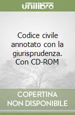 Codice civile annotato con la giurisprudenza. Con CD-ROM Ultimissimo Modello