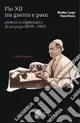 Pio XII tra guerra e pace. Profezia e diplomazia di un papa (1939-1945) Offerta Del Giorno