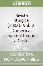 Promo Stagionale Rivista liturgica (2002). Vol. 2 Domenica aprire il tempo a Cristo