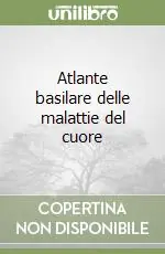 Scelto Dai Clienti Atlante basilare delle malattie del cuore