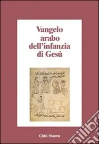 Vangelo arabo dell‘infanzia di Gesù Super Prezzo