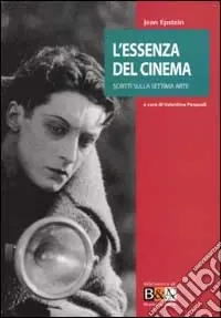 L‘essenza del cinema. Scritti sulla settima arte Promozione Esclusiva