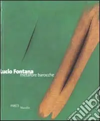 Lucio Fontana. Metafore barocche Professionale