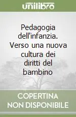 Pedagogia dell‘infanzia. Verso una nuova cultura dei diritti del bambino Sconto