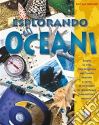 Esplorando gli oceani. Ediz. illustrata Di Tendenza