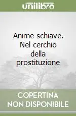 Anime schiave. Nel cerchio della prostituzione Ultima Occasione