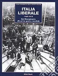 Italia liberale (1848-1918). Dal Risorgimento alla prima guerra mondiale.Il Risorgimento (1848-1870)-L‘Italia liberale (1870-1900)-L‘età giolittiana (1900-1915)-La prima guerra mondiale (1915-1918) Must-Have