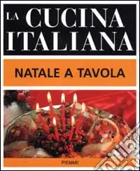 Prezzo Basso La cucina italiana. Natale a tavola