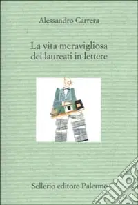La vita meravigliosa dei laureati in lettere Bestseller