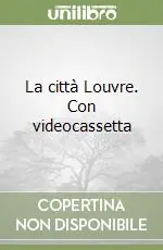 Occasione Imperdibile La città Louvre. Con videocassetta