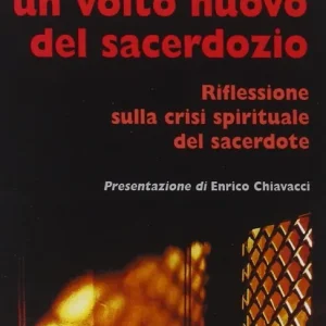 Verso un volto nuovo del sacerdozio. Riflessione sulla crisi spirituale del sacerdote Ultimissimo Modello