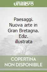 Paesaggi. Nuova arte in Gran Bretagna. Ediz. illustrata Novità
