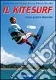 Il kitesurf. Corso pratico illustrato Sconto