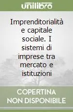 Nuovo Arrivo Imprenditorialità e capitale sociale. I sistemi di imprese tra mercato e istituzioni