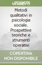 Metodi qualitativi in psicologia sociale. Prospettive teoriche e strumenti operativi Prezzo Conveniente