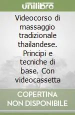 Saldi Videocorso di massaggio tradizionale thailandese. Principi e tecniche di base. Con videocassetta