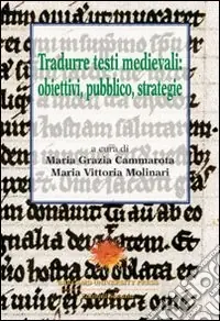 Tradurre testi medievali obiettivi, pubblico, strategie Economico