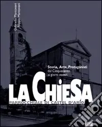 A Buon Prezzo La Chiesa parrocchiale di Castel d‘Ario. Storia, arte, protagonisti dal Cinquecento ai giorni nostri
