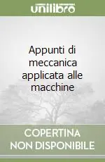 Appunti di meccanica applicata alle macchine Promozione Esclusiva
