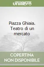 Piazza Ghiaia. Teatro di un mercato Compra Online