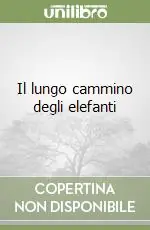Subito Disponibile Il lungo cammino degli elefanti