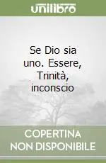 Se Dio sia uno. Essere, Trinità, inconscio Offerta Lampo