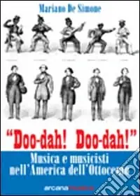 Soddisfatti O Rimborsati Doo-dah! Doo-dah! Musica e musicisti nell‘America dell‘Ottocento