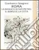 Roma. La Basilica di San Pietro, il borgo e la città Affare