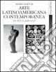 L‘arte latinoamericana contemporanea. Dal 1825 ai nostri giorni Pagamento Sicuro