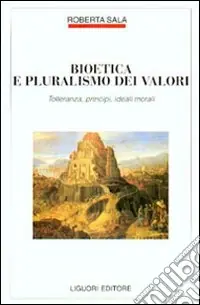 Offerta Del Giorno Bioetica e pluralismo dei valori. Tolleranza, principi, ideali morali