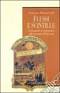 Flussi e scintille. L‘immaginario elettromagnetico nella letteratura dell‘Ottocento Compra Oggi Stesso