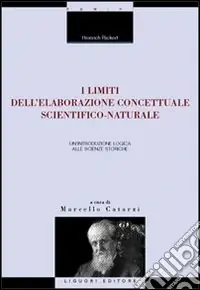 Ultima Occasione I limiti dell‘elaborazione concettuale scientifico-naturale. Un‘introduzione logica alle scienze storiche