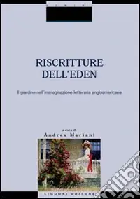 Riscritture dell‘eden il giardino nell‘immaginazione letteraria angloamericana Offerta Speciale