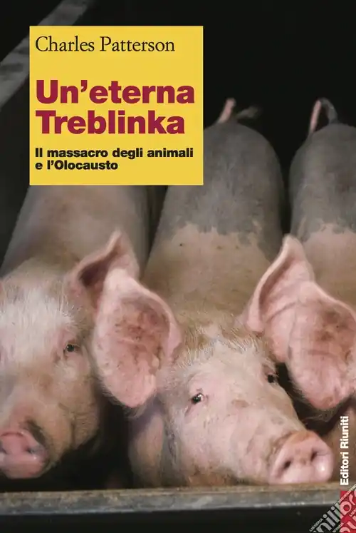 Occasione Imperdibile Un‘eterna Treblinka. Il massacro degli animali e l‘Olocausto