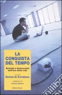 La conquista del tempo. Società e democrazia nell‘era della rete Più Venduto