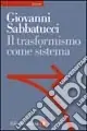 Il trasformismo come sistema. Saggio sulla storia politica dell‘Italia unita Offerta Lampo