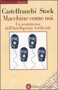 Spedito Oggi Macchine come noi. La scommessa dell‘intelligenza artificiale