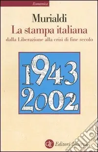 La stampa italiana dalla Liberazione alla crisi di fine secolo Scelto Dai Clienti