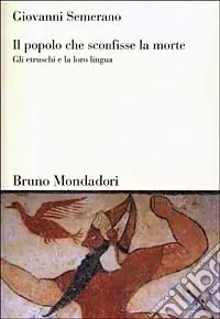 Il popolo che sconfisse la morte. Gli etruschi e la loro lingua Nuovo Arrivo