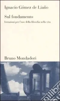 Offerta Limitata Sul fondamento. Istruzioni per l‘uso della filosofia nella vita