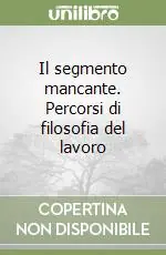 Pagamento Sicuro Il segmento mancante. Percorsi di filosofia del lavoro