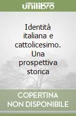 Identità italiana e cattolicesimo. Una prospettiva storica Prezzo Ridotto