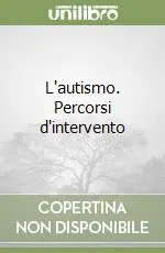 L‘autismo. Percorsi d‘intervento Prezzo Ridotto