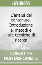 L‘analisi del contenuto. Introduzione ai metodi e alle tecniche di ricerca Nuovo Arrivo